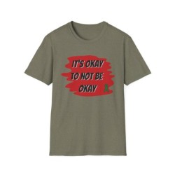 Unisex Softstyle T-Shirt - Its Okay to Not Be Okay Motivational Tee, Comfort Wear, Casual Top, Gift for Mental Health Awareness