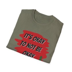 Unisex Softstyle T-Shirt - Its Okay to Not Be Okay Motivational Tee, Comfort Wear, Casual Top, Gift for Mental Health Awareness