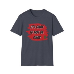 Unisex Softstyle T-Shirt - Its Okay to Not Be Okay Motivational Tee, Comfort Wear, Casual Top, Gift for Mental Health Awareness